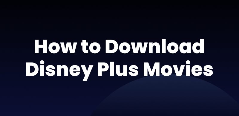 How to Download Movies on Disney Plus [2026 Offline Guide]