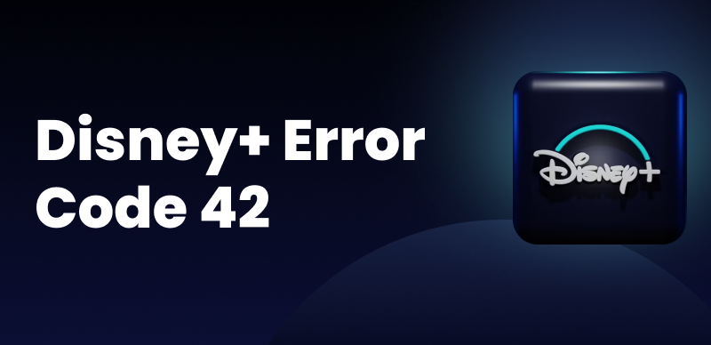 7 Ways to Fix Error Code 42 on Disney Plus