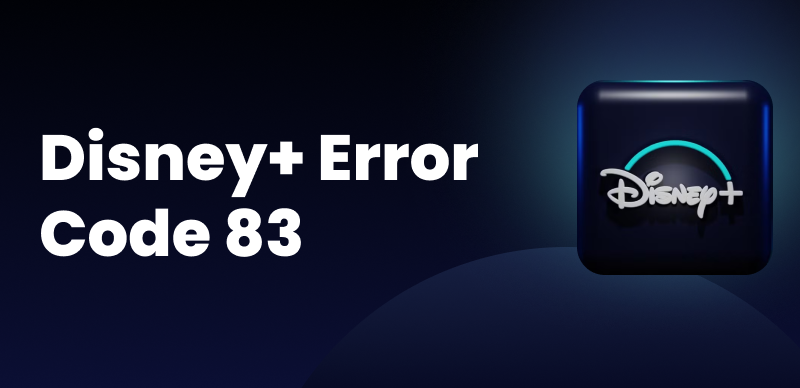 How to Fix Error Code 83 on Disney Plus [Solved]